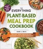 everything plant based meal prep cookbook 200 easy make ahead recipes featu