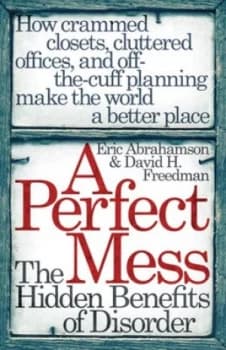 A Perfect Mess by Eric Abrahamson Paperback