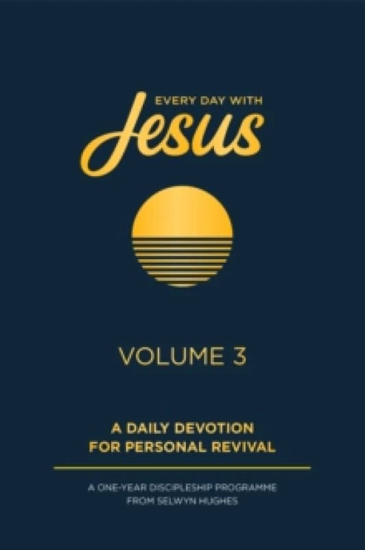 Every Day with Jesus Volume 3 : A One Year Discipleship Programme From Selwyn Hughes Hardback