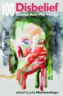 Disbelief : 100 Russian Anti-War Poems