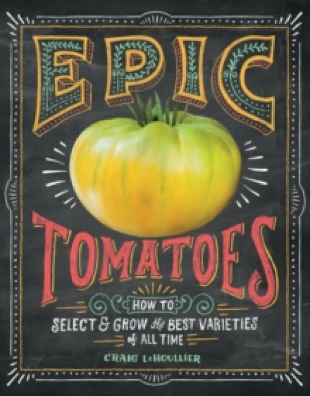 Epic Tomatoes by Craig Lehoullier Book