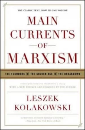 Main currents of Marxism by Leszek Kolakowski