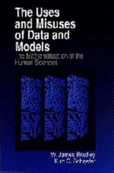 The Uses and Misuses of Data and Models by W. James Bradley Paperback