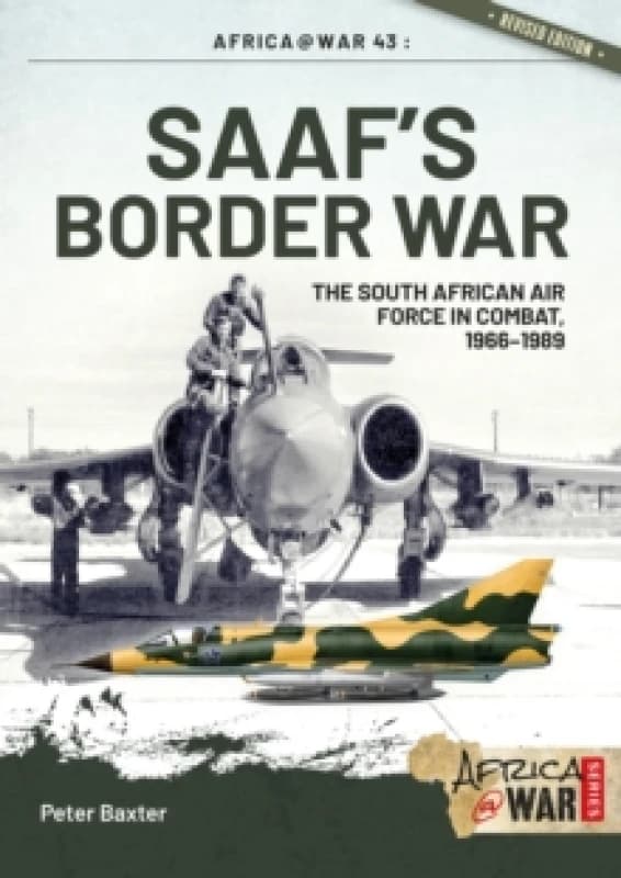 SAAF's Border War : The South African Air Force in Combat 1966-89 Paperback / softback