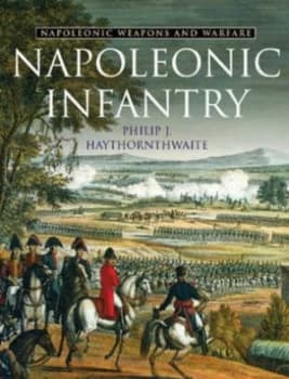 Napoleonic Infantry by Philip Haythornthwaite Hardback