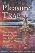 pleasure trap mastering the hidden force that undermines health and happine
