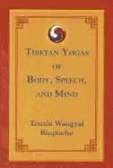 tibetan yogas of body speech and mind