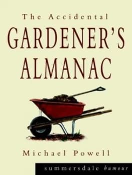 The Accidental Gardeners Almanac by Michael Powell Paperback