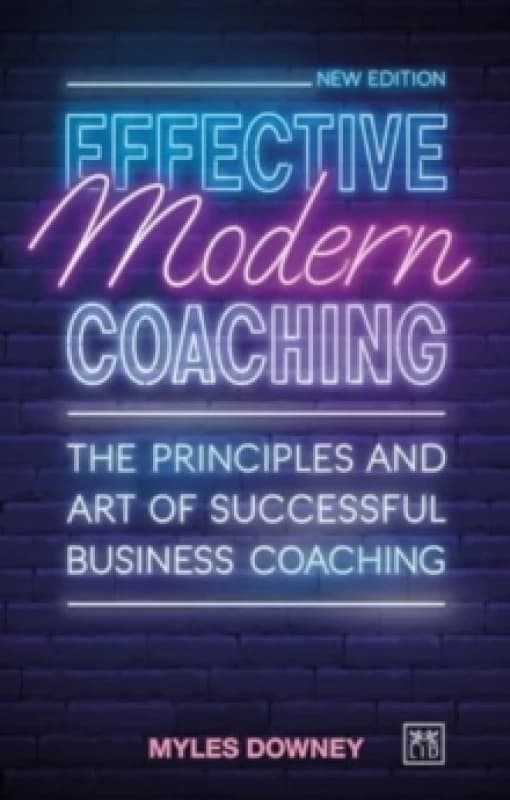 Effective Modern Coaching : The principles and art of successful business coaching Paperback / softback