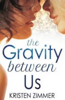 The Gravity between Us by Kristen Zimmer Paperback