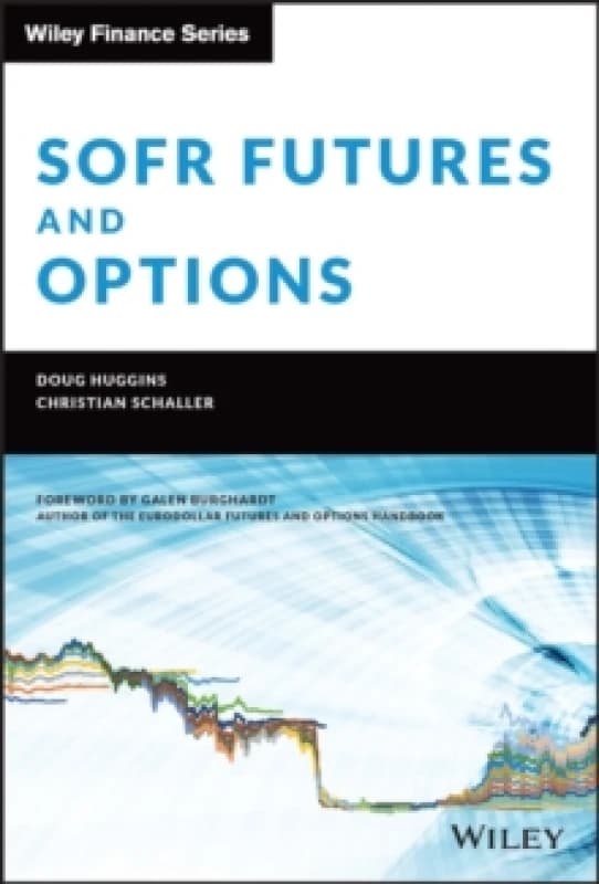 SOFR Futures and Options. Hardback. By Doug Huggins, Christian Schaller Books