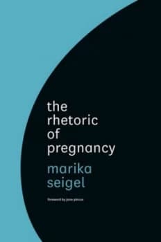The Rhetoric of Pregnancy by Marika Seigel Hardback
