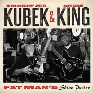 Fat Mans Shine Parlor by Smokin' Joe Kubek & Bnois King CD Album