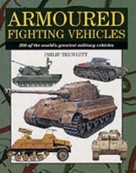 Armoured Fighting Vehicles by Philip Trewhitt Hardback
