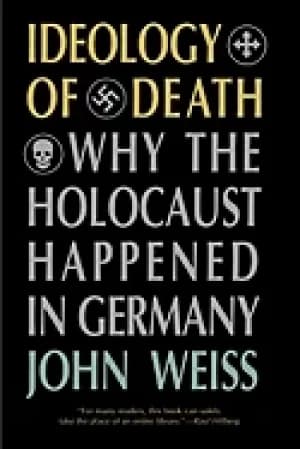 ideology of death why the holocaust happened in germany