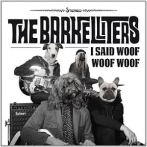 I Said Woof Woof Woof by The Barkelliters Vinyl Album