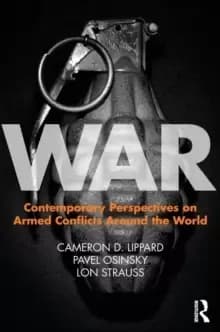 War : Contemporary Perspectives on Armed Conflicts around the World