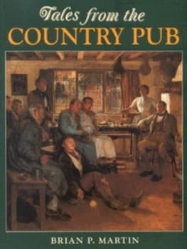 Tales from the Country Pub by Brian P Martin Book