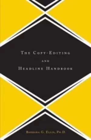 The copy-editing and headline handbook by Barbara G. Ellis