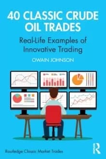 40 Classic Crude Oil Trades : Real-Life Examples of Innovative Trading