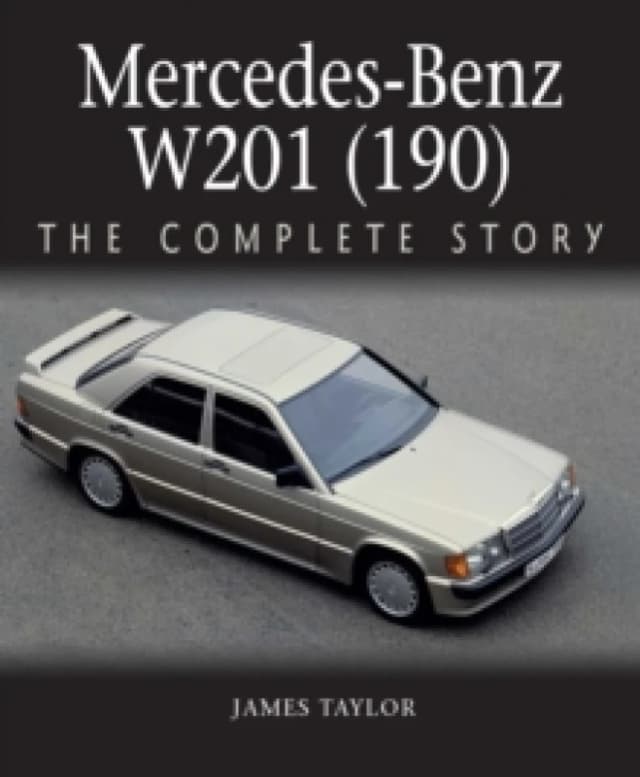 Mercedes-Benz W201 (190) : The Complete Story Hardback