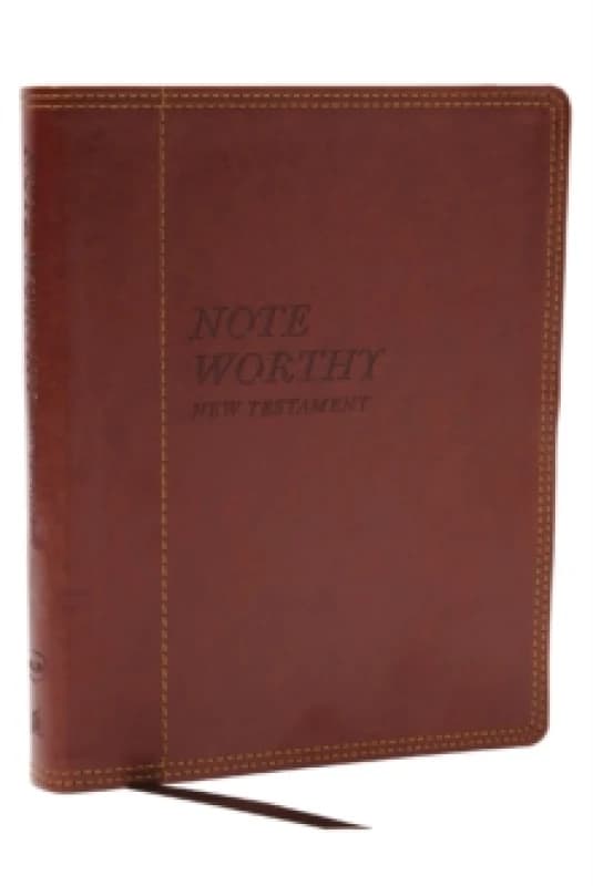 NoteWorthy New Testament: Read and Journal Through the New Testament in a Year (NKJV, Brown Leathersoft, Comfort Print) Leather / fine binding
