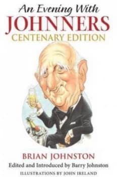 An Evening with Johnners by Brian Johnston and Barry Johnston and John Ireland Hardback
