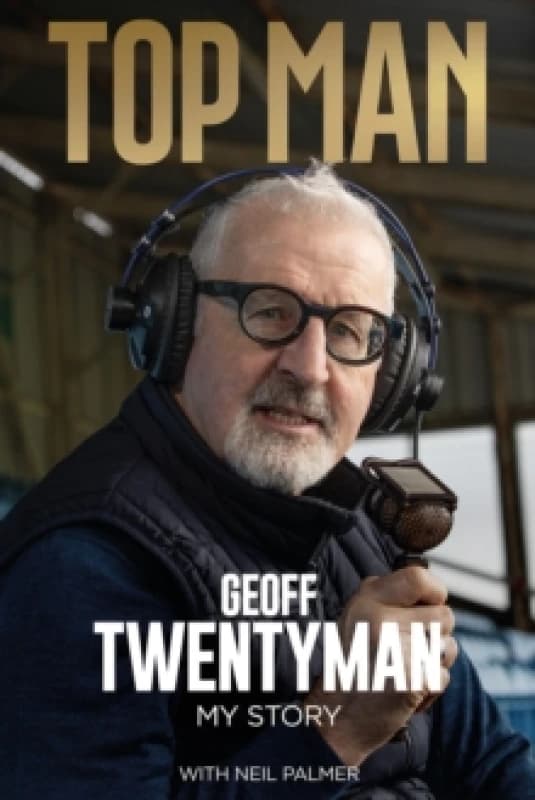 Top Man : The Geoff Twentyman Story Hardback