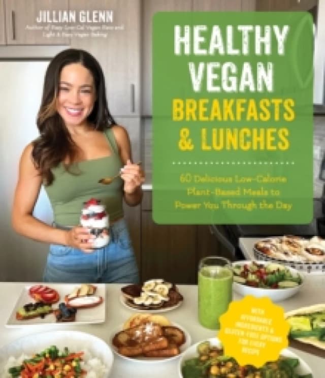 Healthy Vegan Breakfasts & Lunches : 60 Delicious Low-Calorie Plant-Based Meals To Power You Through The Day Paperback / softback