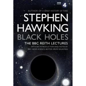 Black Holes: The Reith Lectures