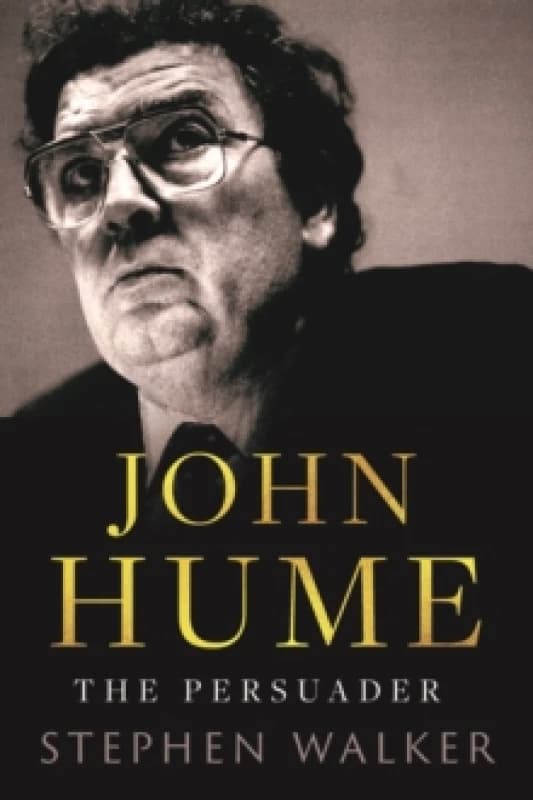 John Hume. Hardback. By Stephen Walker Books