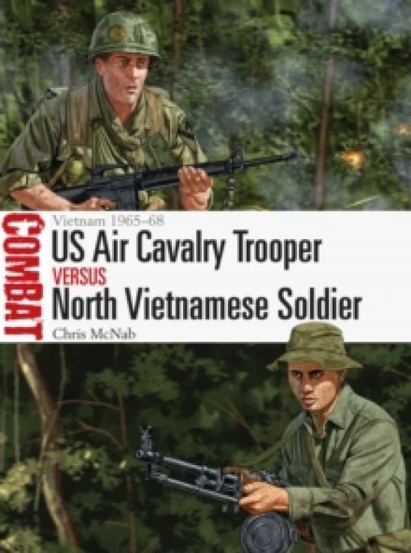 US Air Cavalry Trooper vs North Vietnamese Soldier : Vietnam 1965-68 Paperback / softback