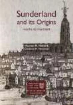 Sunderland and Its Origins by Maureen Meikle Book
