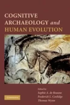 Cognitive archaeology and human evolution by Sophie A. de Beaune