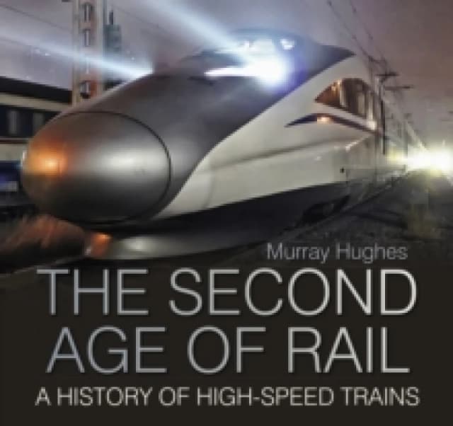 The Second Age of Rail. Paperback. By Murray Hughes Books