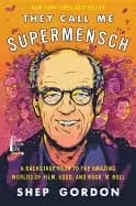 they call me supermensch a backstage pass to the amazing worlds of film foo
