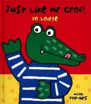 Just like Mr Croc by Jo Lodge Hardback