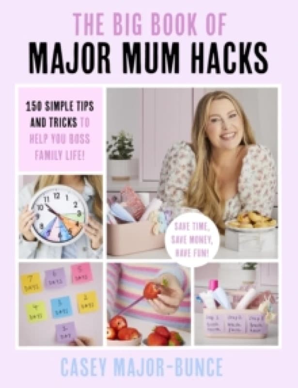 The Big Book of Major Mum Hacks : 150 simple tips and tricks to help you boss family life! Paperback / softback