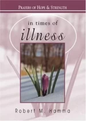 In times of illness by Robert M Hamma