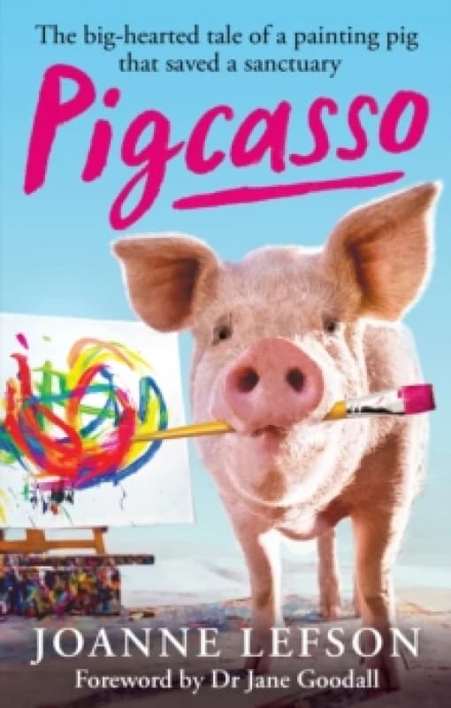 Pigcasso : The painting pig that saved a sanctuary Paperback / softback