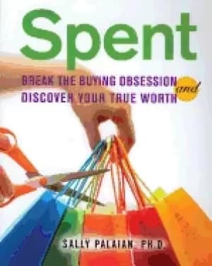spent break the buying obsession and discover your true worth