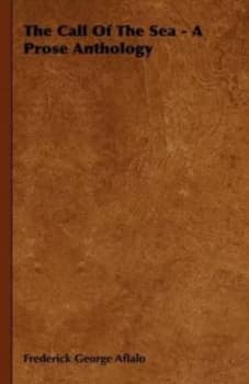 Call of the Sea - a Prose Anthology by Frederick George Aflalo Hardback