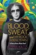 blood sweat and my rock n roll years is steve katz a rock star