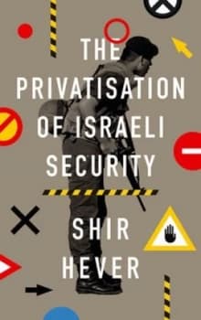 The Privatisation of Israeli Security by Shir Hever Book
