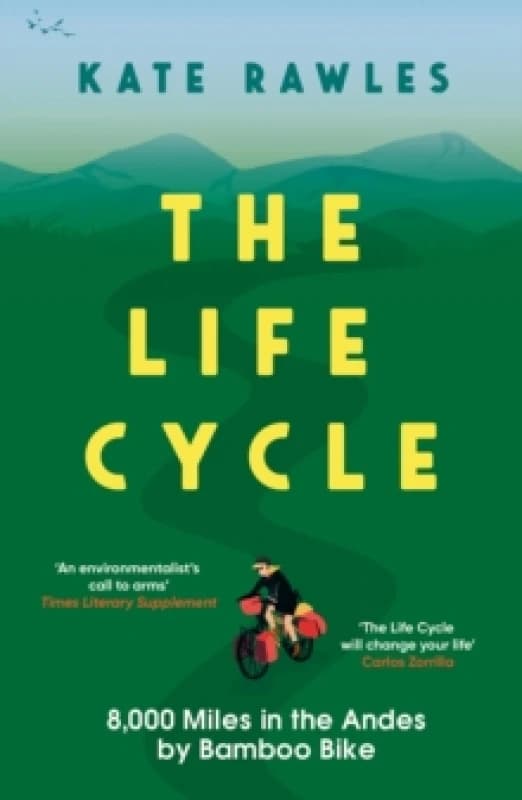 The Life Cycle : 8,000 Miles in the Andes by Bamboo Bike Paperback / softback