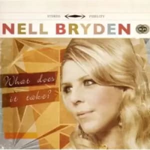 What Does It Take? by Nell Bryden CD Album