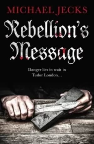 Rebellions message by Michael Jecks