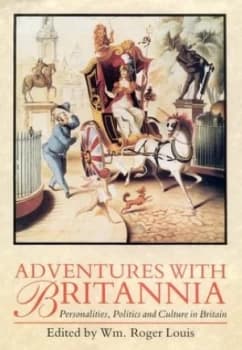 Adventures with Britannia by William Roger Louis and Harry Ransom Humanities Research Center Hardback