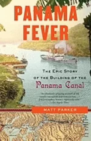 panama fever the epic story of the building of the panama canal