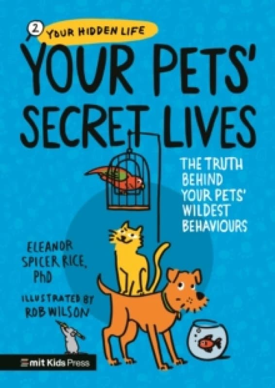Your Pets Secret Lives: The Truth Behind Your Pets' Wildest Behaviours Paperback / softback